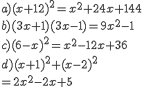 a) (x+12)^2 = x^2 + 24x + 144\\\\ b) (3x+1)(3x-1) = 9x^2 - 1\\\\ c) (6-x)^2 = x^2 - 12x + 36\\\\ d) (x+1)^2+(x-2)^2 \\= 2x^2 - 2x + 5\\